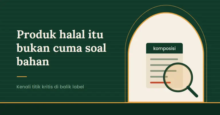Apa Itu Produk Halal? Ternyata Bukan Cuma Soal Bahan