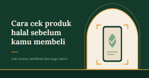 Read more about the article Cara Cek Produk Halal dan Membedakan Label Asli dari Palsu
